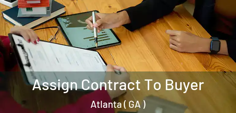  Assign Contract To Buyer Atlanta ( GA )