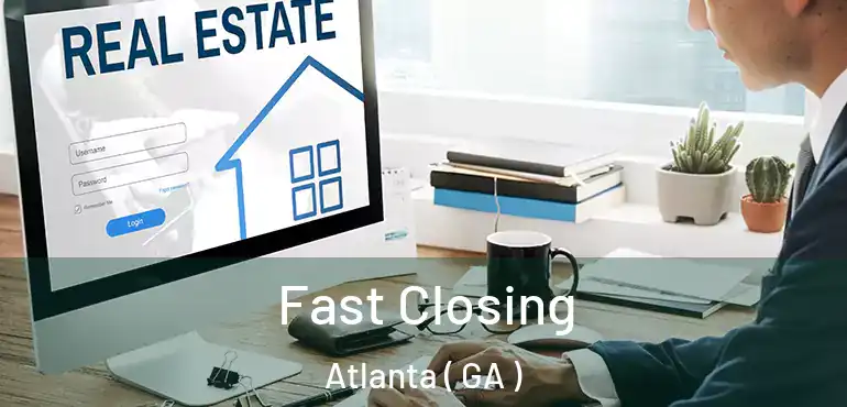  Fast Closing Atlanta ( GA )