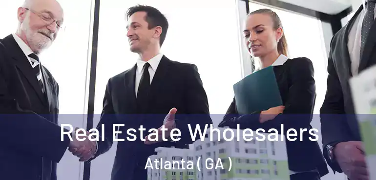  Real Estate Wholesalers Atlanta ( GA )