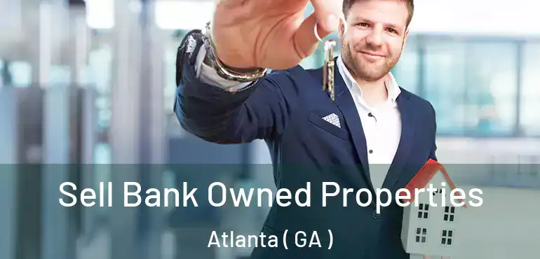  Sell Bank Owned Properties Atlanta ( GA )