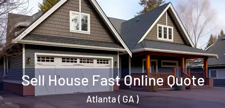  Sell House Fast Online Quote Atlanta ( GA )
