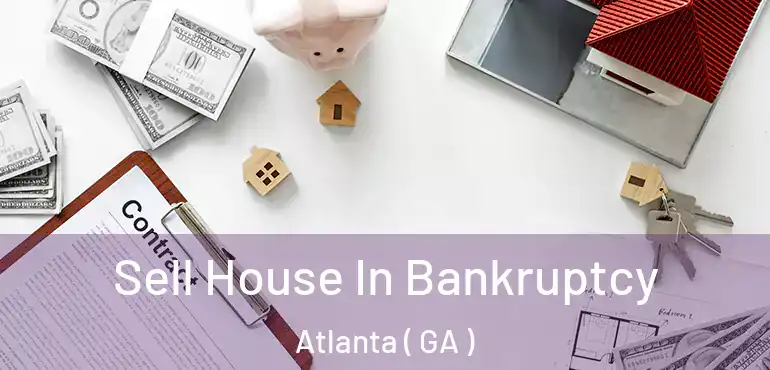  Sell House In Bankruptcy Atlanta ( GA )