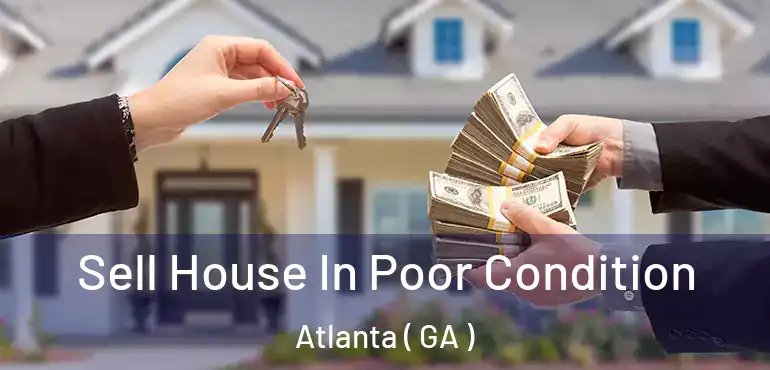  Sell House In Poor Condition Atlanta ( GA )